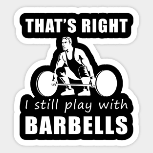 Lift with Laughter: That's Right, I Still Play with Liftings Tee! Get Strong, Stay Funny! Sticker